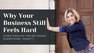Why Your Business Still Feels Hard (Even Though You’re Doing Everything “Right”)