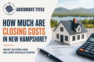 How Much Are Closing Costs in New Hampshire? What Buyers and Sellers Should Know
