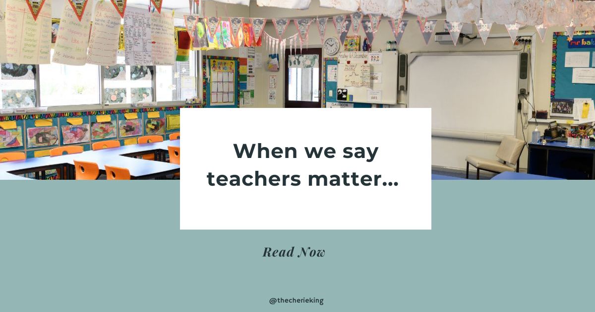 When we say teachers matter