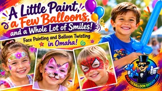 A Little Paint, a Few Balloons, and a Whole Lot of Smiles! Face Painting and Balloon Twisting with The Balloon Brigade in Omaha