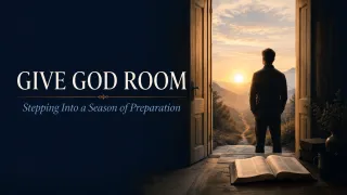 Give God Room: How to Prepare for a New Season