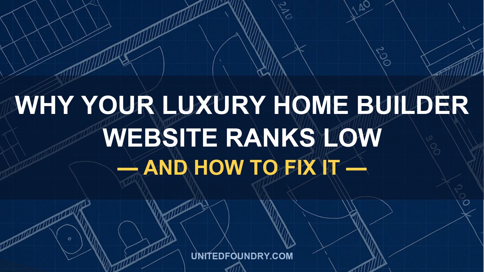 Why Your Luxury Home Builder Website Ranks Low & How to Fix
