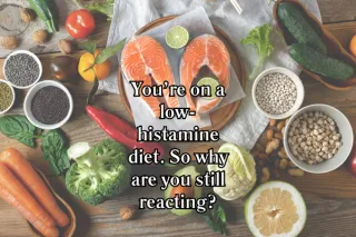 Still Reacting on a Low-Histamine Diet? Here Is What Nobody Told You.