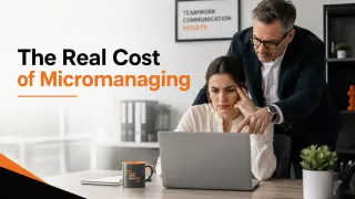 The Real Cost of Micromanaging