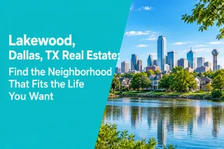 Lakewood, Dallas, TX Real Estate: Find the Neighborhood That Fits the Life You Want