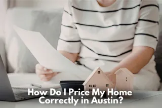 How Do I Price My Home Correctly in Austin?
