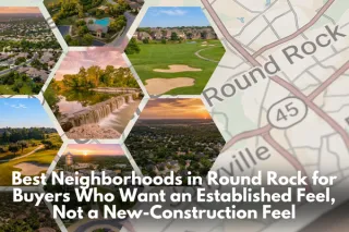 Best Neighborhoods in Round Rock for Buyers Who Want an Established Feel, Not a New-Construction Feel