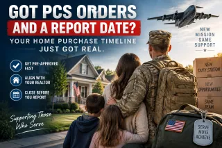 Got PCS Orders and a Report Date and Here Is Why Your Loan Timeline Needs to Work Backwards From That Date