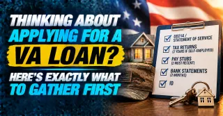Thinking About Applying for a VA Loan and Here Is Exactly What to Gather Before You Start