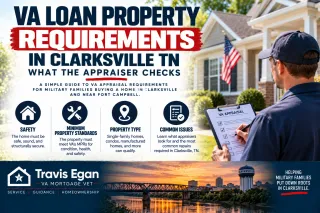 VA Loan Property Requirements in Clarksville TN: What the Appraiser Checks