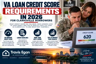 VA Loan Credit Score Requirements in 2026 for Clarksville Borrowers