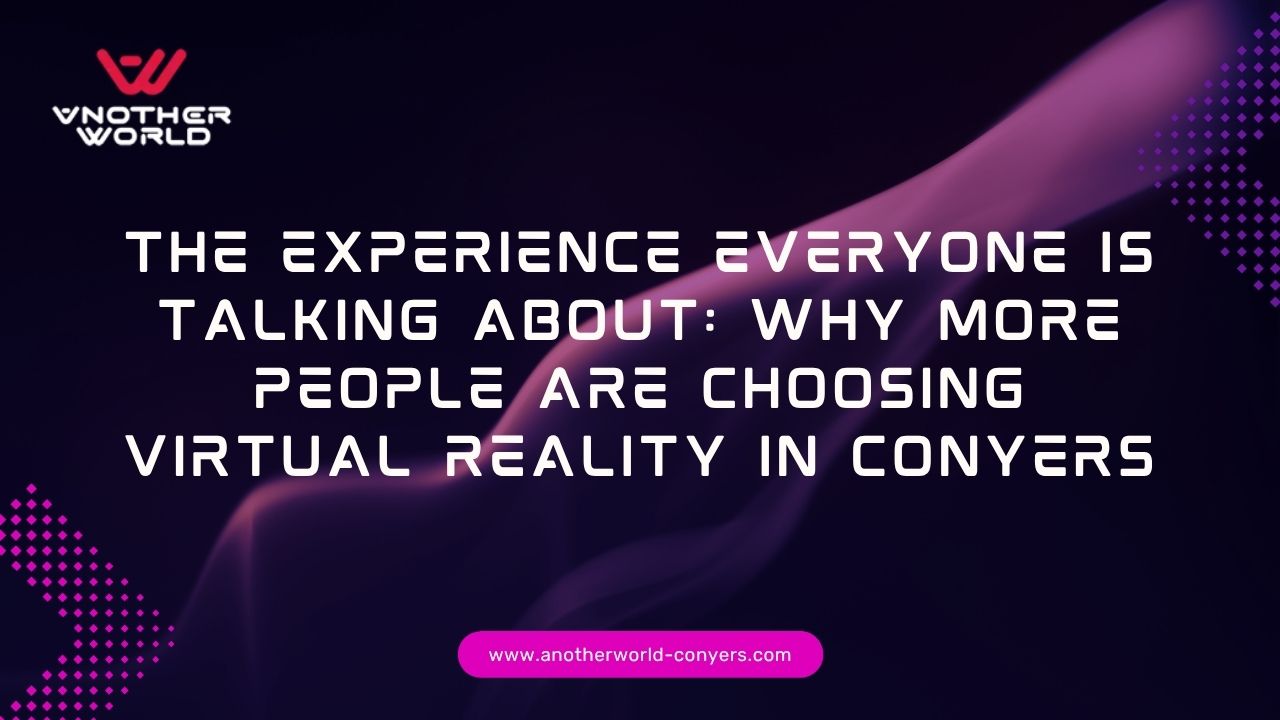 The Experience Everyone Is Talking About: Why More People Are Choosing Virtual Reality in Conyers
