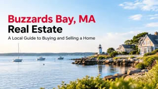 Buzzards Bay, MA Real Estate: A Local Guide to Buying and Selling a Home