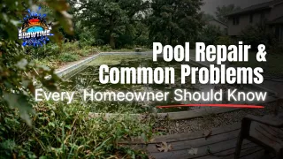 Pool Repair & Common Problems Every Homeowner Should Know