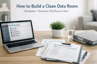 How to Build a Clean Data Room (Templates + Structure That Buyers Like)