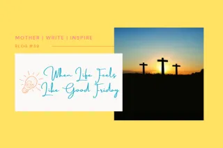 When Life Feels Like Good Friday