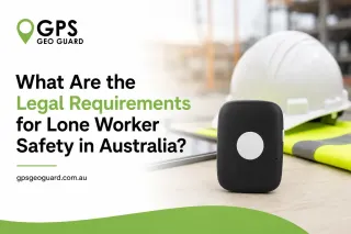What Are the Legal Requirements for Lone Worker Safety in Australia?