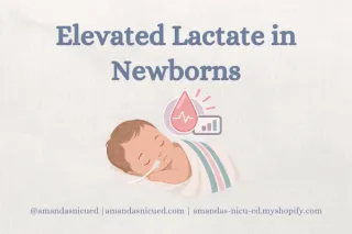 Elevated Lactate in Newborns: What NICU Nurses Need to Know