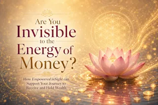 Are You Invisible to the Energy of Money?