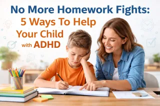 No More Homework Fights: 5 Ways to Help Your Child with ADHD