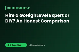 Should You Hire a GoHighLevel Expert? DIY vs Done-for-You Setup in 2026