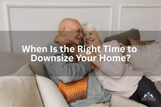 When Is the Right Time to Downsize Your Home?