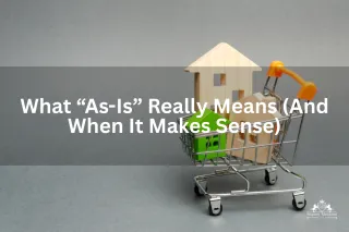 What “As-Is” Really Means (And When It Makes Sense)