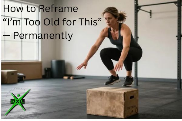 How to Reframe “I’m Too Old for This” — Permanently