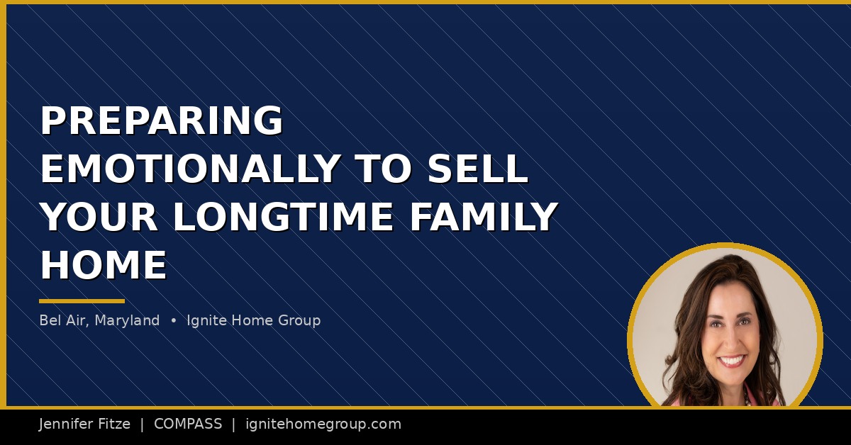 What's the Best Way to Prepare Emotionally for Selling a Longtime Family Home in Bel Air, Maryland?