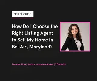 How Do I Choose the Right Listing Agent to Sell My Home in Bel Air, Maryland?