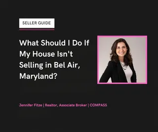 What Should I Do If My House Isn't Selling in Bel Air, Maryland?