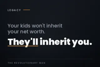 The Man Your Kids Will Actually Inherit | The Revolutionary Man