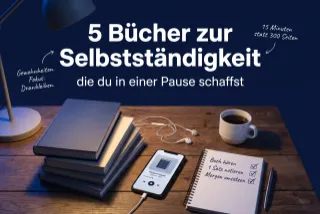 5 Bücher zur Selbstständigkeit, die du in einer Pause schaffst