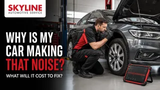 Why Is My Car Making That Noise and What Will It Cost to Fix?