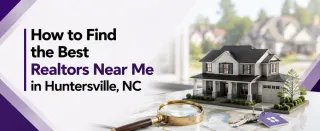 How to Find the Best Realtors Near Me in Huntersville, NC