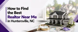 How to Find the Best Realtor Near Me in Huntersville, NC