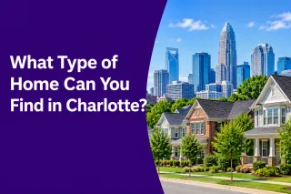 What Type of Home Can You Find in Charlotte?