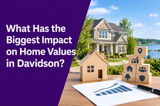 What Has the Biggest Impact on Home Values in Davidson?