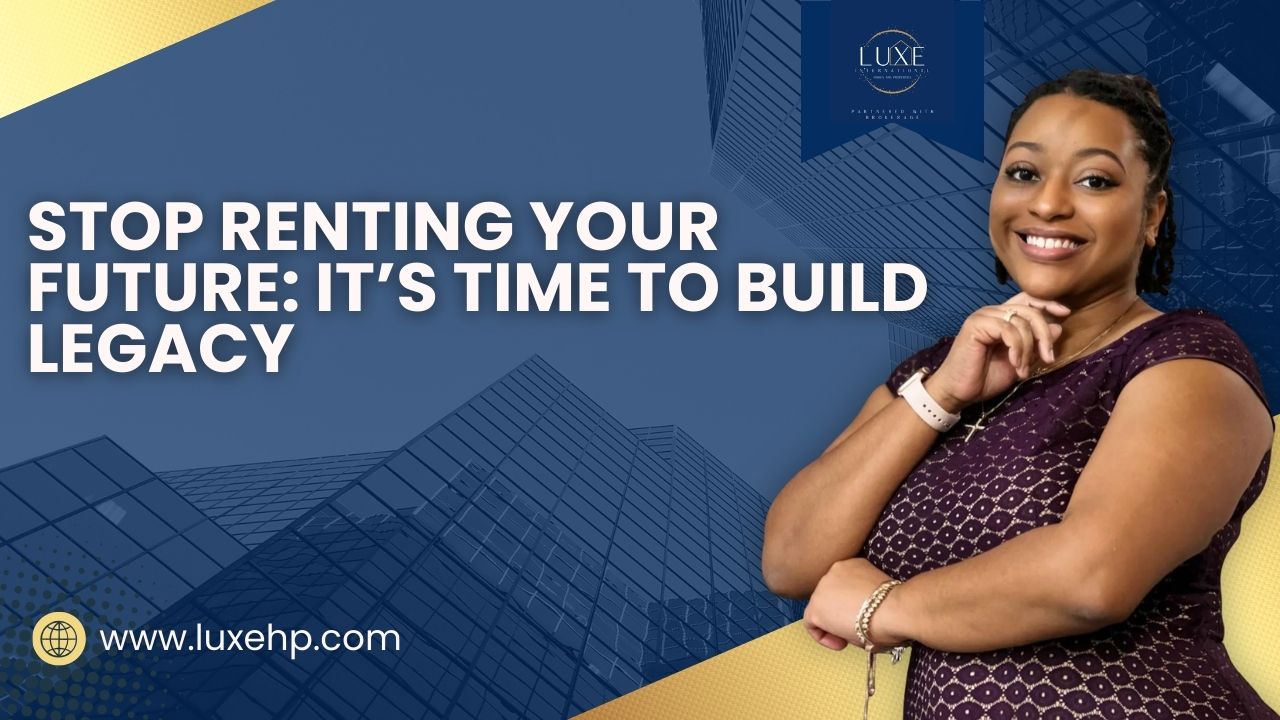 Stop Renting Your Future: It’s Time to Build Legacy