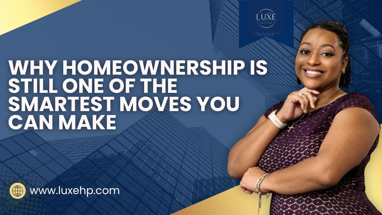 Why Homeownership Is Still One of the Smartest Moves You Can Make