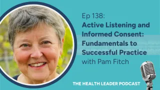 Ep 138: Active Listening and Inform Consent: Fundamentals to Successful Practice with Pam Fitch