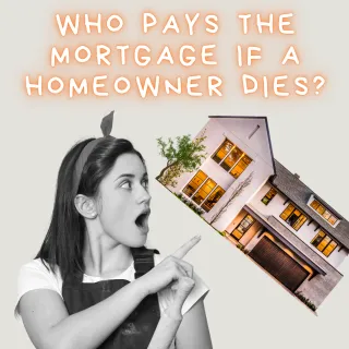 Who Pays the Mortgage If a Homeowner Dies?