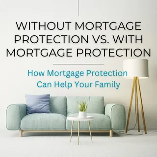 Without Mortgage Protection vs. With Mortgage Protection