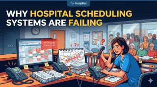 Why Hospital Scheduling Systems Are Failing