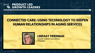 178 - Connected Care: Using Technology to Deepen Human Relationships in Aging Services
