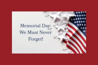 Memorial Day: We Must Never Forget!