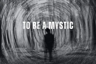 To Be A Mystic