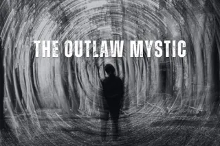 The Outlaw Mystic