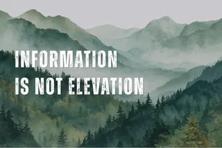 Information Is Not Elevation.