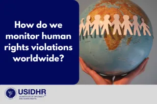 How do we monitor human rights violations worldwide?